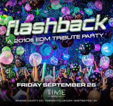 Flashback: A 2010s EDM Tribute Party Sept. 2025 at Time Nightclub Flashback: A 2010s EDM Tribute Party Sept. 2025 at Time Nightclub