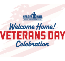 Heroes Hall Presents: Welcome Home! Veterans Day Celebration Heroes Hall Presents: Welcome Home! Veterans Day Celebration