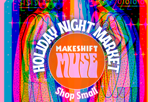 Makeshift Muse Holiday Night Market at SOCO & The OC Mix